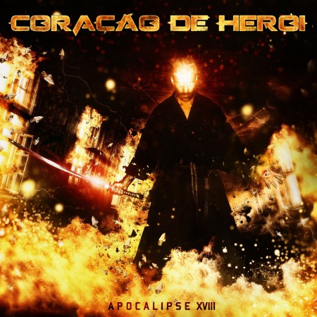 CORAÇÃO DE HERÓI - Apocalipse XVIII (2012)